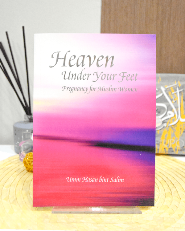 Heaven Under Your Feet: Pregnancy for Muslim Women