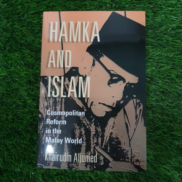Hamka and Islam: Cosmopolitan Reform in the Malay World