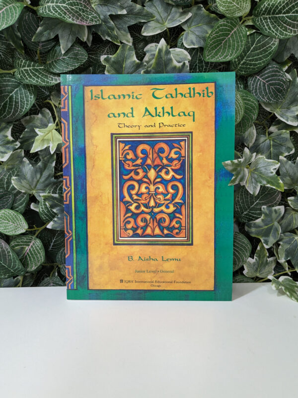 Islamic Tahdhib and Akhlaq: Theory and Practice