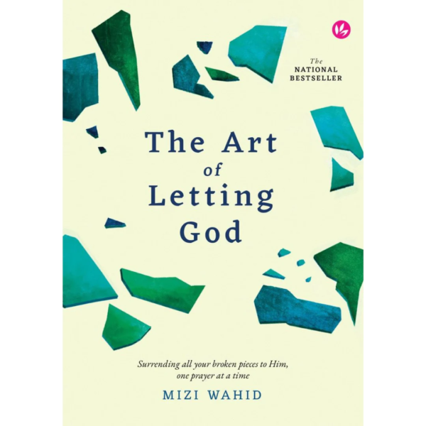 The Art of Letting God: Surrendering All Your Broken Pieces to Him, One Prayer at a Time