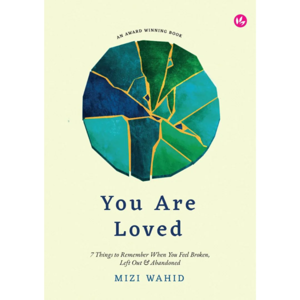 You Are Loved: 7 Things to Remember When You Feel Broken, Left Out and Abandoned