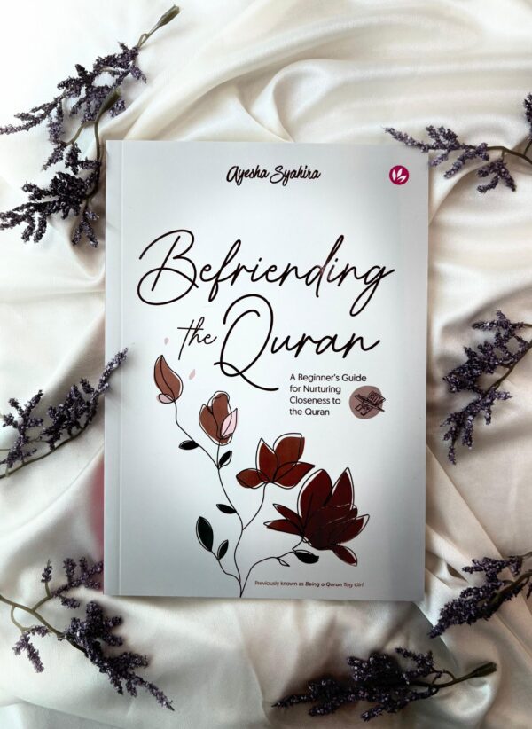 Befriending the Quran: A Beginner's Guide for Nurturing Closeness to the Quran