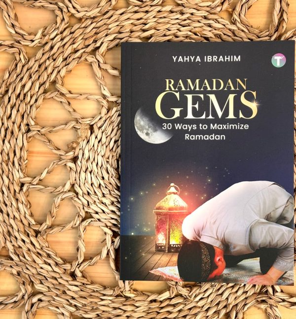 Ramadan Gems: 30 Ways to Maximize Ramadan